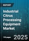 Industrial Citrus Processing Equipment Market by Equipment Type (Clarifiers, Concentrators, Fruit Extractors), End Product (Concentrate, Flavorings, Juice), Capacity, Technology, Operation Mode - Global Forecast 2025-2030 - Product Thumbnail Image