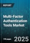 Multi-Factor Authentication Tools Market by Authentication Factor Type (Biometric, Hardware Token, Push Notification), Deployment Mode (Cloud, on Premises), End User Vertical, Organization Size - Global Forecast 2025-2030 - Product Thumbnail Image