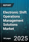 Electronic Shift Operations Management Solutions Market by Component (Service, Software), Deployment Mode (Cloud, on-Premises), Organization Size, Industry Vertical, Application, End User Type - Global Forecast 2025-2030- Product Image