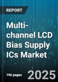 Multi-channel LCD Bias Supply ICs Market - Global Forecast 2025-2030- Product Image
