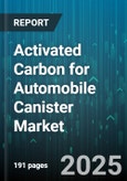 Activated Carbon for Automobile Canister Market by Raw Material (Coal, Coconut Shell, Wood), Activation Process (Chemical Activation, Steam Activation), Vehicle Type, Distribution Channel - Global Forecast 2025-2030- Product Image