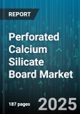 Perforated Calcium Silicate Board Market by Application (Acoustic Insulation, Ceilings, Partition Walls), End Use (Commercial, Industrial, Residential), Product Type, Distribution Channel - Global Forecast 2025-2030- Product Image
