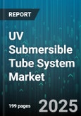 UV Submersible Tube System Market by End Use Industry (Environmental Monitoring, Marine Research, Oil and Gas), Material Type (Composite, Metal, Plastic), Deployment Depth, Component Type - Global Forecast 2025-2030- Product Image