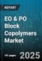 EO & PO Block Copolymers Market by Application (Adhesives and Sealants, Detergents and Cleaners, Leather Processing), Block Architecture (Aba, Bab, Graft), Molecular Weight, Physical Form - Global Forecast 2025-2030 - Product Thumbnail Image