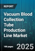 Vacuum Blood Collection Tube Production Line Market by Product Type (Citrate Tubes, Edta Tubes, Fluoride Tubes), Material (Glass Tubes, Plastic Tubes), End User, Application, Closure Type - Global Forecast 2025-2030- Product Image