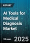 AI Tools for Medical Diagnosis Market by Component (Hardware, Services, Software), Technology (Deep Learning, Image Recognition, Machine Learning), Application, End User, Deployment Mode - Global Forecast 2025-2030 - Product Thumbnail Image