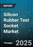 Silicon Rubber Test Socket Market by End User Industry (Aerospace & Defense, Automotive, Industrial), Socket Type (Blade Pin, Fiber Pin, Spring Pin), Application, Material, Sales Channel - Global Forecast 2025-2030- Product Image