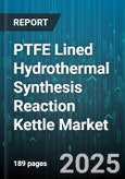 PTFE Lined Hydrothermal Synthesis Reaction Kettle Market by Application (Cosmetics, Electronics, Material Science), Capacity (1-10 L, <1 L, >10 L), End User, Heating Mode, Pressure Type - Global Forecast 2025-2030- Product Image