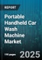 Portable Handheld Car Wash Machine Market by Power Source (Battery, Electric, Gasoline), Product Type (High Pressure Washer, Suction Washer), Distribution Channel, End User, Application - Global Forecast 2025-2030 - Product Thumbnail Image