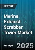 Marine Exhaust Scrubber Tower Market - Global Forecast 2025-2030- Product Image