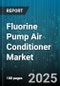 Fluorine Pump Air Conditioner Market by Type (Hermetic, Open Type, Semi Hermetic), End Use (Commercial, Industrial, Residential), Distribution Channel, Capacity, Technology, Application - Global Forecast 2025-2030 - Product Thumbnail Image