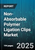 Non-Absorbable Polymer Ligation Clips Market by Product Type (Disposable Cartridge, Reloadable Cartridge, Standard Clip), Procedure (Laparoscopic, Open), End User, Distribution Channel - Global Forecast 2025-2030- Product Image