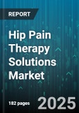 Hip Pain Therapy Solutions Market - Global Forecast 2025-2030- Product Image