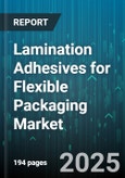 Lamination Adhesives for Flexible Packaging Market - Global Forecast 2025-2030- Product Image
