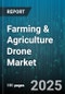 Farming & Agriculture Drone Market by Application (Crop Monitoring, Irrigation Management, Livestock Monitoring), Type (Fixed-Wing, Hybrid, Multi-Rotor), Component, End User, UAV Class - Global Forecast 2025-2030 - Product Thumbnail Image