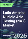 2025 Latin America Nucleic Acid Testing (NAT) Market Opportunities in 22 Countries - Competitive Shares and Growth Strategies, Volume and Sales Segment Forecasts for 100 Infectious - Latest Technologies, Market Barriers and Risks- Product Image