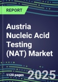 2025 Austria Nucleic Acid Testing (NAT) Market Opportunities - Competitive Shares and Growth Strategies, Volume and Sales Segment Forecasts for 100 Infectious - Latest Technologies, Market Barriers and Risks- Product Image