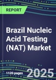 2025 Brazil Nucleic Acid Testing (NAT) Market Opportunities - Competitive Shares and Growth Strategies, Volume and Sales Segment Forecasts for 100 Infectious - Latest Technologies, Market Barriers and Risks- Product Image