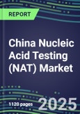 2025 China Nucleic Acid Testing (NAT) Market Opportunities - Competitive Shares and Growth Strategies, Volume and Sales Segment Forecasts for 100 Infectious - Latest Technologies, Market Barriers and Risks- Product Image