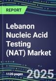 2025 Lebanon Nucleic Acid Testing (NAT) Market Opportunities - Competitive Shares and Growth Strategies, Volume and Sales Segment Forecasts for 100 Infectious - Latest Technologies, Market Barriers and Risks- Product Image