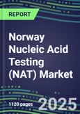 2025 Norway Nucleic Acid Testing (NAT) Market Opportunities - Competitive Shares and Growth Strategies, Volume and Sales Segment Forecasts for 100 Infectious - Latest Technologies, Market Barriers and Risks- Product Image