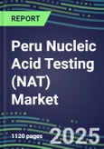 2025 Peru Nucleic Acid Testing (NAT) Market Opportunities - Competitive Shares and Growth Strategies, Volume and Sales Segment Forecasts for 100 Infectious - Latest Technologies, Market Barriers and Risks- Product Image