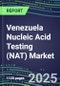 2025 Venezuela Nucleic Acid Testing (NAT) Market Opportunities - Competitive Shares and Growth Strategies, Volume and Sales Segment Forecasts for 100 Infectious - Latest Technologies, Market Barriers and Risks - Product Image