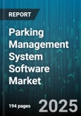 Parking Management System Software Market by Component (Hardware, Services, Software), Deployment (Cloud, on Premise), End User, Organization Size, Technology - Global Forecast 2025-2030- Product Image