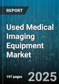 Used Medical Imaging Equipment Market by Ultrasound, X Ray Equipment, Ct Scanner, Mri Scanner, C Arm, Mammography System, Pet Scanner, Nuclear Imaging System - Global Forecast 2025-2030- Product Image