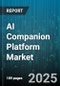AI Companion Platform Market by Deployment Type (Cloud, Hybrid, on-Premises), Component (Hardware, Services, Software), End-User, Application, Pricing Model - Global Forecast 2025-2030 - Product Image