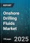 Onshore Drilling Fluids Market by Fluid Type (Gas, Oil Based, Synthetic Based), Operation (Completion, Drilling, Workover), Well Type, Well Depth, End User - Global Forecast 2025-2030 - Product Thumbnail Image