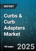 Curbs & Curb Adapters Market by Distribution Channel (Aftermarket, OEM), Adapter Type (Angled, Modular, Straight), Application, Material Type, End User - Global Forecast 2025-2030- Product Image