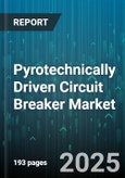 Pyrotechnically Driven Circuit Breaker Market by End Use Industry, Application, Type, Voltage Rating, Current Rating, Number of Poles, Mounting, Actuation Voltage - Global Forecast 2025-2030- Product Image