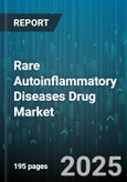 Rare Autoinflammatory Diseases Drug Market by Indication, Drug Class, Route of Administration, Distribution Channel, End User - Global Forecast 2025-2030- Product Image