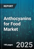 Anthocyanins for Food Market by Application (Bakery, Beverages, Confectionery), Form (Capsules, Gel, Liquid), Source, Type - Global Forecast 2025-2030- Product Image