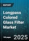 Longpass Colored Glass Filter Market by End User Industry, Application, Cut-On Wavelength Range, Material, Sales Channel - Global Forecast 2025-2030 - Product Thumbnail Image