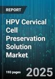 HPV Cervical Cell Preservation Solution Market by Preservation Technology, End User, Distribution Channel, Application - Global Forecast 2025-2030- Product Image