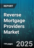 Reverse Mortgage Providers Market - Global Forecast 2025-2030- Product Image