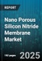 Nano Porous Silicon Nitride Membrane Market by Market Segmentations (Application, Distribution Channel, End User) - Global Forecast 2025-2030 - Product Thumbnail Image