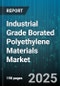 Industrial Grade Borated Polyethylene Materials Market by Application, End User, Form, Fabrication Process, Grade - Global Forecast 2025-2030 - Product Thumbnail Image