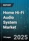 Home Hi-Fi Audio System Market by Home Hi-Fi Audio System (Component, Connectivity, Distribution Channel) - Global Forecast 2025-2030 - Product Image