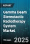 Gamma Beam Stereotactic Radiotherapy System Market by Application, End User, Component, Service - Global Forecast 2025-2030 - Product Thumbnail Image