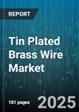 Tin Plated Brass Wire Market by End Use Industry (Aerospace, Automotive, Construction), Form (Coil, Cut Length, Spool), Diameter Range, Plating Thickness, Grade - Global Forecast 2025-2030- Product Image