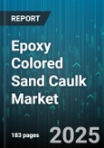 Epoxy Colored Sand Caulk Market by End Use Industry (Automotive, Construction, Electronics), Packaging Type (Bulk, Cartridge), Application, Distribution Channel - Global Forecast 2025-2030- Product Image