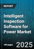 Intelligent Inspection Software for Power Market by Application (Distribution, Generation, Transmission), Deployment (Cloud, on-Premise), Mode, Component, End Use - Global Forecast 2025-2030- Product Image