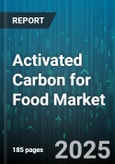 Activated Carbon for Food Market by Application (Beverages, Edible Oil, Sugar & Syrup), Source Material (Coal Based, Coconut Shell, Lignite), Form, Particle Size - Global Forecast 2025-2030- Product Image