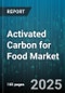 Activated Carbon for Food Market by Application (Beverages, Edible Oil, Sugar & Syrup), Source Material (Coal Based, Coconut Shell, Lignite), Form, Particle Size - Global Forecast 2025-2030 - Product Thumbnail Image