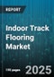 Indoor Track Flooring Market by Installation Type (Permanent, Portable), Product Format (Prefabricated Modules, Roll Goods), Material Type, End User, Application - Global Forecast 2025-2030 - Product Thumbnail Image