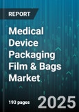 Medical Device Packaging Film & Bags Market by Product Type, Material, End User, Application, Sterilization Method, Packaging Type, Distribution Channel - Global Forecast 2025-2030- Product Image