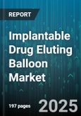 Implantable Drug Eluting Balloon Market by Indication (De Novo Lesion, in-Stent Restenosis), Product Type (Coronary, Peripheral), Drug Type, End User - Global Forecast 2025-2030- Product Image